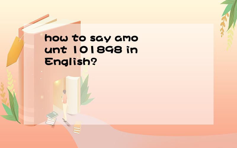 how to say amount 101898 in English?