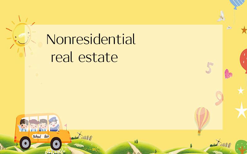 Nonresidential real estate