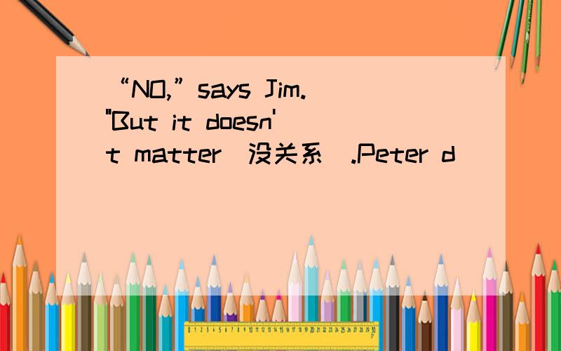 “NO,”says Jim.