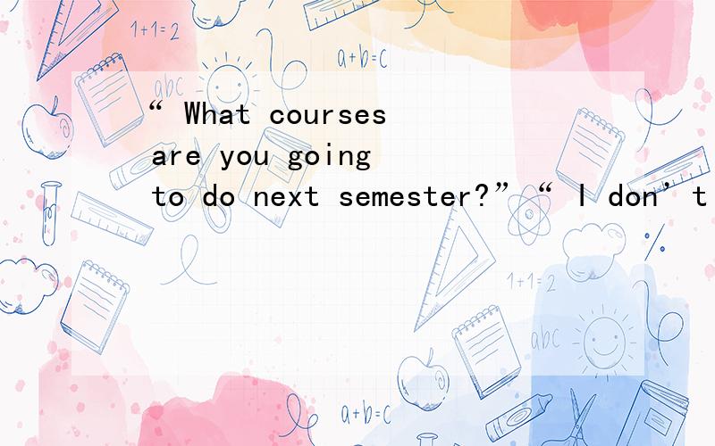 “ What courses are you going to do next semester?”“ I don’t know.But its about time _______ on something.”A.I’d decide B.I decidedC.I decide D.I’m deciding原因